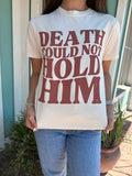 DEATH COULD NOT HOLD HIM COMFORT COLORS TEE