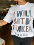 I WILL NOT BE SHAKEN GRAPHIC TEE