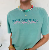 JESUS PAID IT ALL COMFORT COLOR TEE