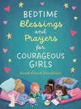 BEDTIME BLESSINGS AND PRAYERS FOR COURAGEOUS GIRLS