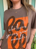 WHATEVER SPICES YOUR PUMPKIN TEE