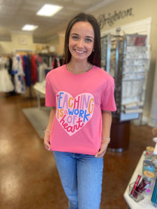 TEACHING IS A WORK OF HEART TEE