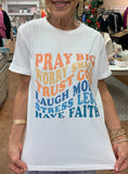 HAVE FAITH INSPIRED WORDS TEE