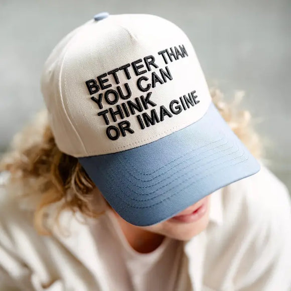 BETTER THAN YOU CAN THINK HAT