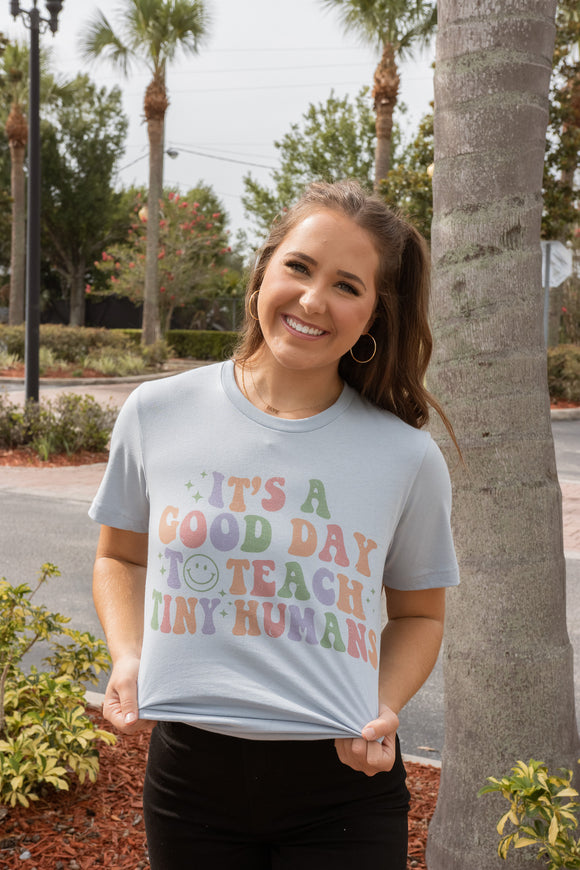 GOOD DAY TO TEACH TINY HUMANS GRAPHIC TEE